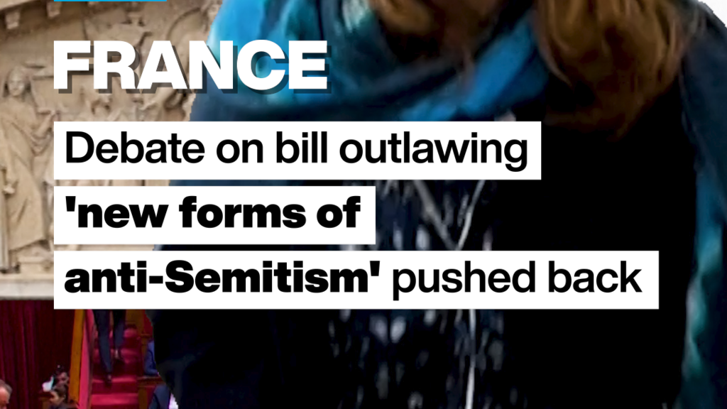 Debate on French bill outlawing ‘new forms of anti-Semitism' pushed back