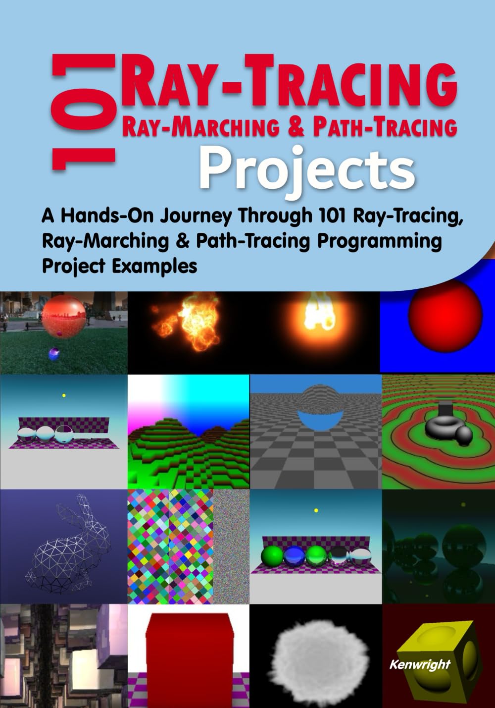 101 Ray-Tracing, Ray-Marching and Path-Tracing Projects: A Hands-On Journey Through 101 Programming Project Examples